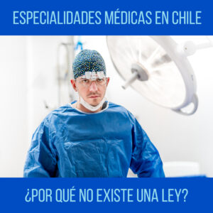 Ley de especialidades médicas en Chile
